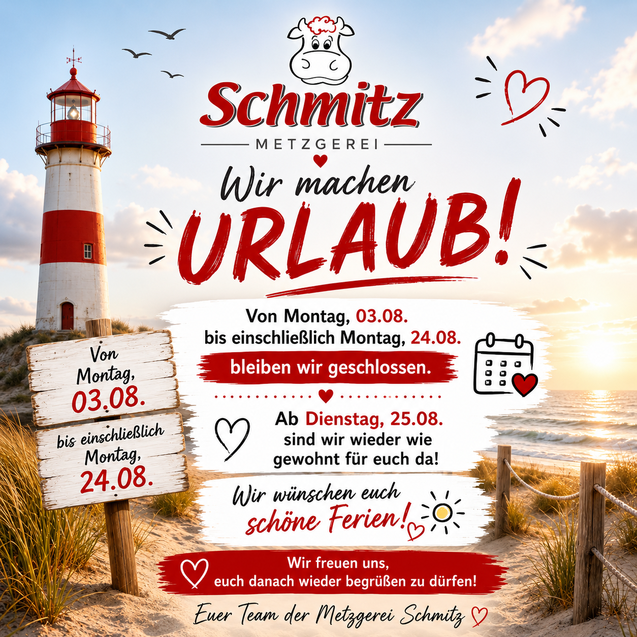 Die Metzgerei Schmitz macht vom 3. August bis einschließlich 24. August 2026 Urlaub. Ab Dienstag, dem 25. August, ist das Team wieder wie gewohnt da.